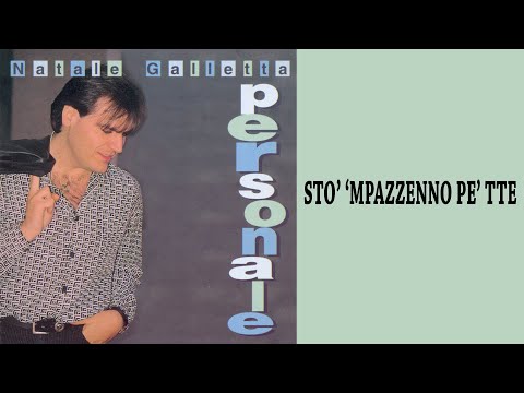 Natale Galletta - Sto 'mpazzenno pe tte