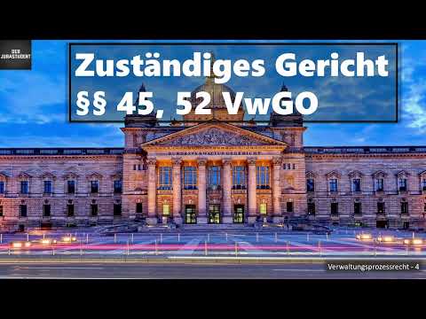 Zuständiges Gericht  §§ 45, 52 VwGO I Verwaltungsprozessrecht 4