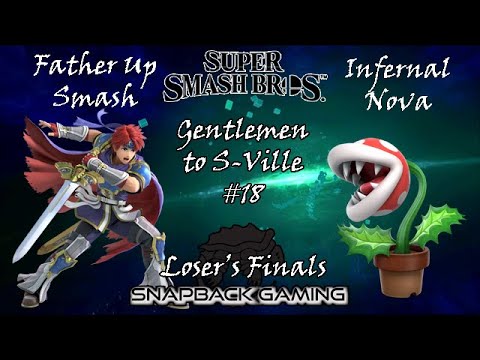 Gentlemen to S-Ville 18: FatherUpSmash (Roy) Vs. Infernal Nova (Piranha Plant)