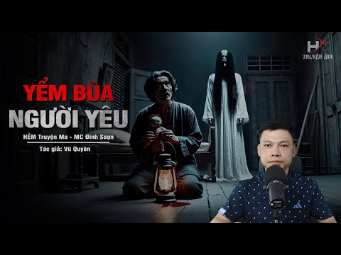 Đọc Truyện Ma: YỂM BÙA NGƯỜI YÊU - Chết Trước Ngày Cưới Khóc Than Trên Mộ