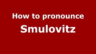 How to pronounce Smulovitz