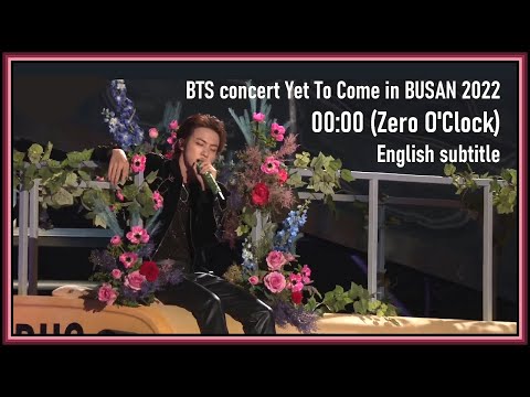 Bts 00 00 zero o clock yet to come in busan 2022 eng sub full hd