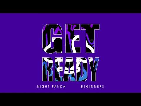Get Ready (Official Audio) - Night Panda, BEGINNERS