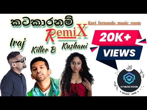 කටකාරනම් REMIX |@IRAJ & killer B ft Kushani |kavi fernando music room
