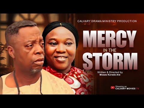 MERCY IN THE STORM || Directed by Moses Korede Are 