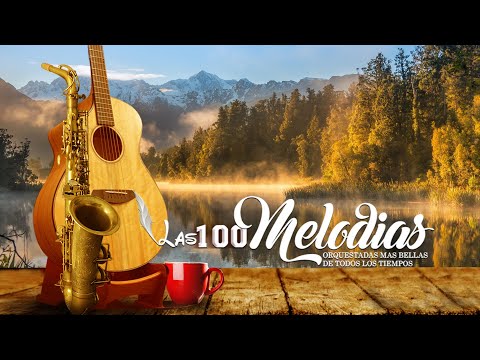 Las 100 Melodias Orquestadas Mas Bellas De Todos Los Tiempos | Instrumentales de oro del recuerdo