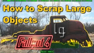 Fallout 4 Tips : How To Scrap Large Objects