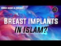 Can a woman get Breast Implants in Islam? | Sheikh Assim Al Hakeem - JAL
