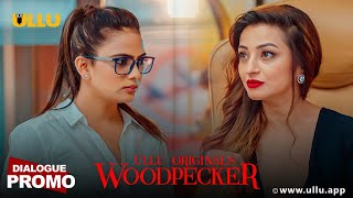 Woodpecker Part 2  | Dialogue Promo | ULLU Originals | Parag Tyagi |  Streaming Now.