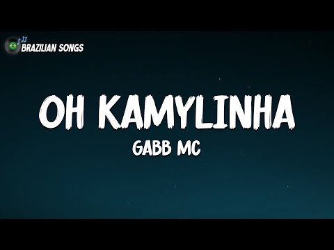 OH KAMYLINHA - Gabb Mc (Letras completas)