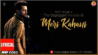 Unplugged Version of Meri Kahani - Atif Aslam - Lyrical Video