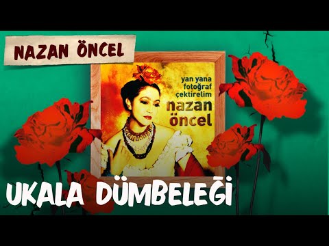 Ukala Dümbeleği - Nazan Öncel