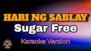 HARI NG SABLAY - Sugar Free (Karaoke Version)