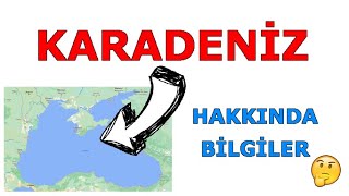 Karadeniz Hakkında Bilgiler