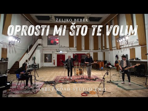Željko Bebek - Oprosti mi što te volim (Abbey Road Studio Two)