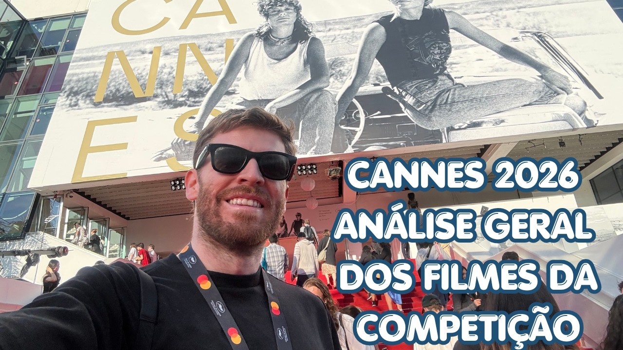 Cannes 2026 - análise geral do festival e dos filmes da competição