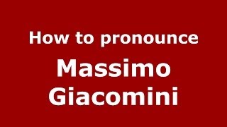How to pronounce Massimo Giacomini