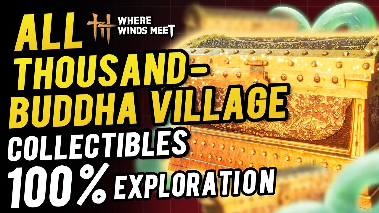 Thousand Buddha Village  All Collectibles & Chest Location ~ 100% Exploration (Sentient Being) WWM