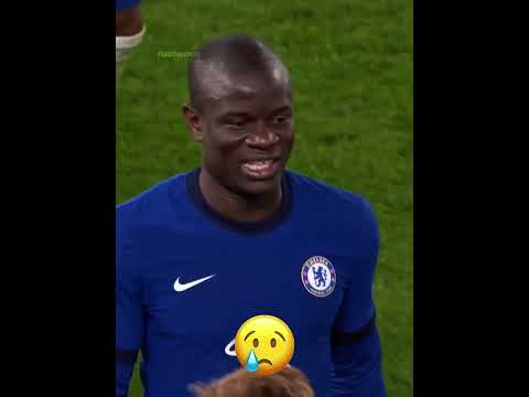 Sad Kante Sad World 😢