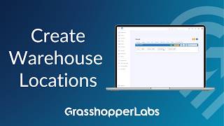Creating Warehouse Locations - Grasshopper Labs