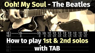 Ooh! My Soul (The Beatles version) - How to play 1st and 2nd solos with TAB