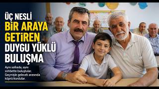 Üç Nesli Bir Araya Getiren Duygu Yüklü Buluşma