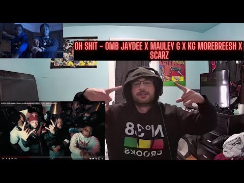 Oh Shit - OMB Jaydee x Mauley G x KG MoreBreesh x Scarz (Reaction)