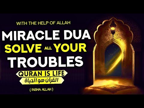 The Most Strong Dua That Puts An End To All Your Troubles In The World! - (Quran Is Life)
