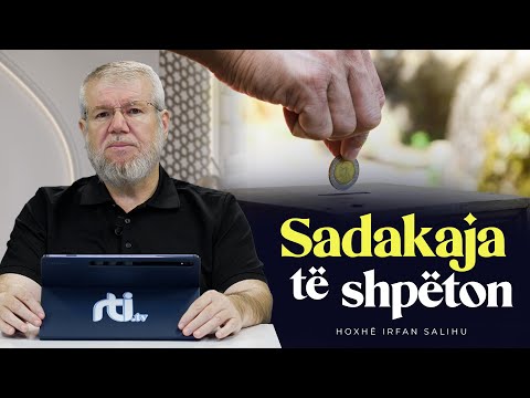 Sadakaja të shpëton! - Hoxhë Irfan Salihu | RTI