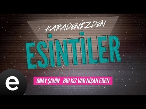 Esintiler: Bir Kız Var Nişan Eden (Onay Şahin) - Esen Müzik