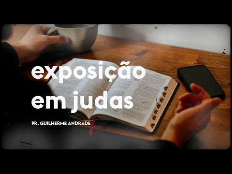 Exposição em Judas | Pr. Guilherme Andrade