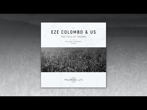 Eze Colombo & US - The Field of Dreams (Konte Remix) [Another Life Music]