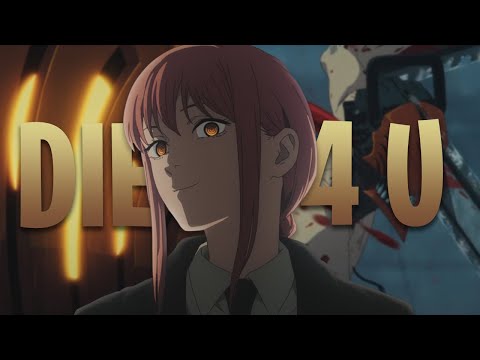 Chainsaw Man「AMV」- Die 4 u