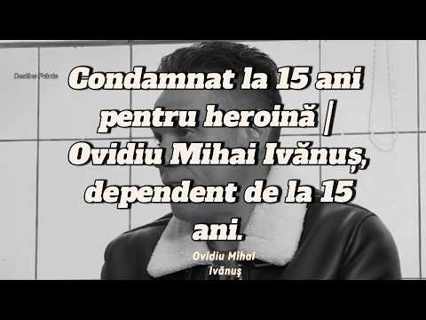 Condamnat la 15 ani pentru heroină | Ovidiu Mihai Ivănuș, dependent de la 15 ani