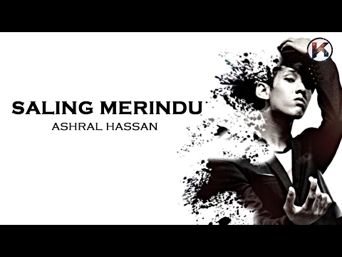 Saling Merindu - Ashral Hassan (Lirik)