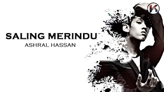 Saling Merindu - Ashral Hassan (Lirik)