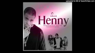 "Henny" - Mack Wilds featuring Troy Ave (Tedsmooth Remix)