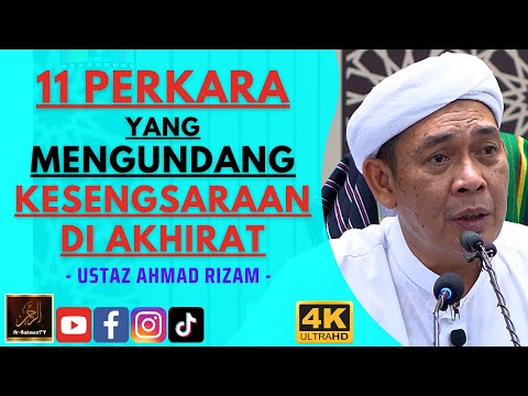 Ustaz Ahmad Rizam - 11 PERKARA YANG MENGUNDANG KESENGSARAAN DI AKHIRAT