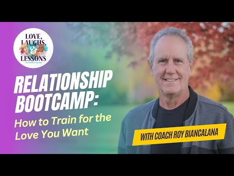 Relationship Bootcamp: How to Train for the Love You Want with Roy Biancalana