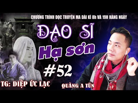 Đạo sĩ hạ sơn Tập 52 : Cao thủ Toàn Đan | Linh dị dài kì | Truyện ma Quàng A Tũn