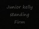 Junior kelly - Standing Firm