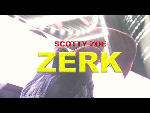 Scotty Zoe - ZERK