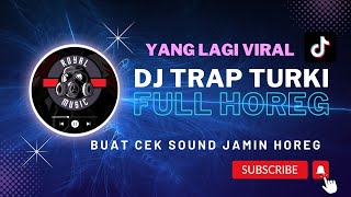 Download lagu Dj Trap Turki Audio Cek Sound Full horeg #tranding mp3
