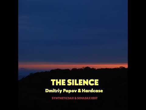 Dmitry Popov & Hardcase - The Silence (Syntheticsax Edit)