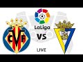 Villarreal vs Cadiz | VIL vs CAD | La Liga 2024 Live Football Match Today