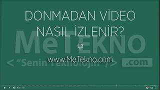 Donmadan Nasıl Video İzlenir? 4K Video Donmadan İzleme 2017