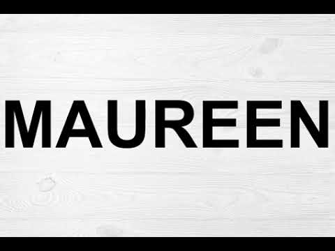 How To Pronounce Maureen