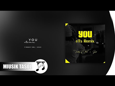 Fireboy DML x Zouk - You (nTs Remix)