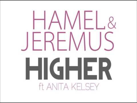 Higher - Hamel & Jeremus feat Anita Kelsey