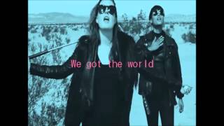 Icona Pop - We Got The World (Lyrics)